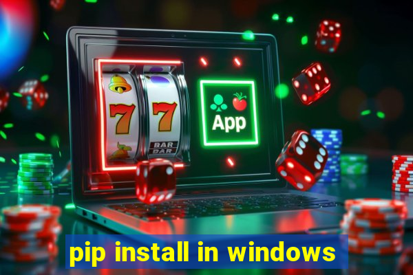 pip install in windows